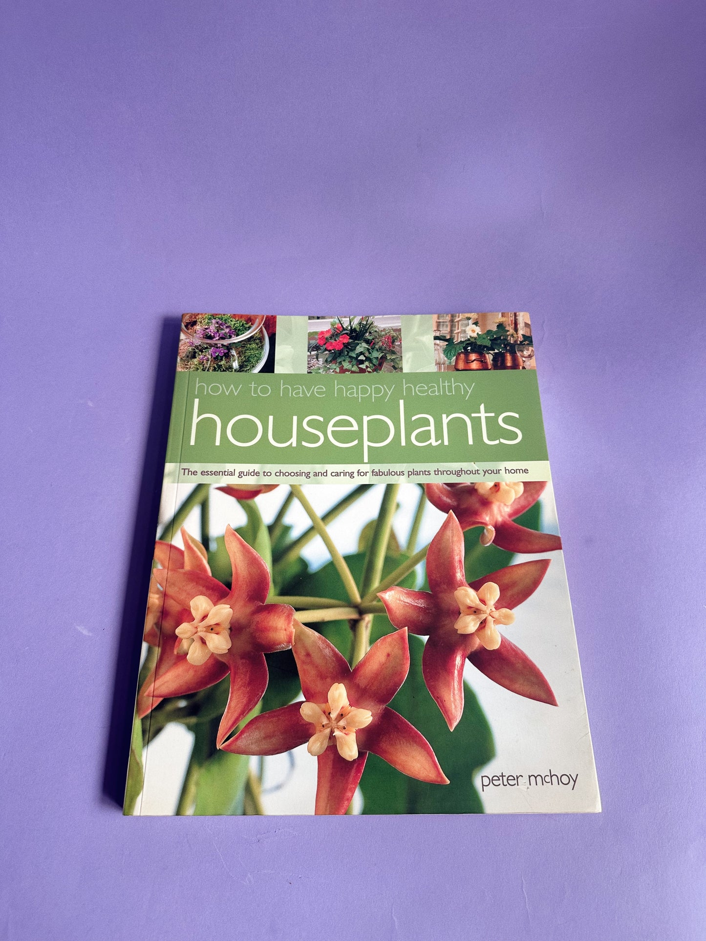 How to Have Happy Healthy Houseplants - Softcover Coffee Table Book